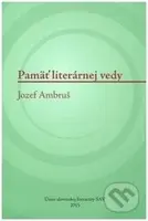 Pamäť literárnej vedy: Jozef Ambruš - Erika Brtáňová, Oľga Vaneková - kniha z kategorie Literární věda