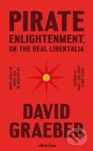 Pirate Enlightenment, or the Real Libertalia - David Graeber - kniha z kategorie Humanitní a společenské vědy