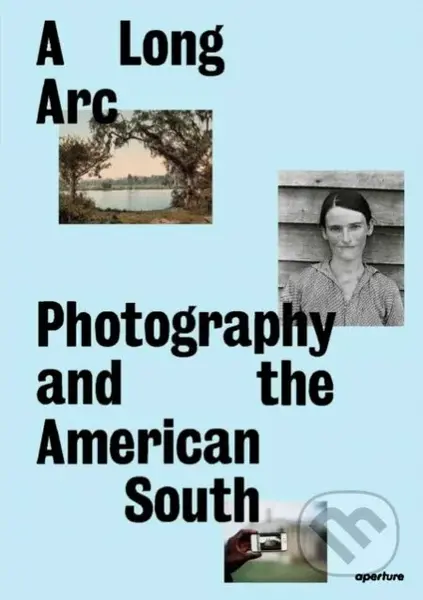 A Long Arc: Photography and the American South (Since 1845) - kniha z kategorie Fotografie