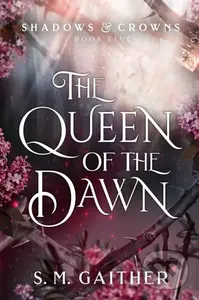 The Queen of the Dawn - S.M. Gaither