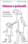 Máma v pohodě (Sebepéče pro hrdinky všedních dnů) - Daniela Gaigg, Linda Syllaba,Máma v pohodě (Sebepéče pro hrdinky všedních dnů) - Daniela Gaigg, Li