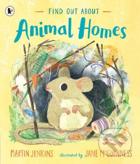 Find Out About ... Animal Homes - Martin Jenkins, Jane McGuinness (ilustrátor) - kniha z kategorie Pohádky