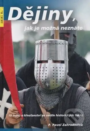 Dějiny, jak je možná neznáte (10 mýtů o křesťanství ve světle historických faktů) - kniha z kategorie Odborné a naučné