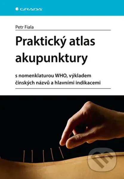 Praktický atlas akupunktury (s nomenklaturou WHO, výkladem čínských názvů a hlavními indikacemi) - kniha z kategorie Alternativní medicína