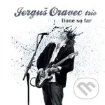 Done So Far - Jerguš Oravec Trio