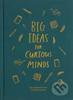Big Ideas for Curious Minds (An Introduction to Philosophy for Curious Young Minds) - kniha z kategorie Naučné knihy