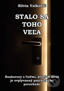 Stalo sa toho veľa (Rozhovory s ľuďmi, ktorých život je ovplyvnený psychickými poruchami) - kniha z kategorie Psychologie