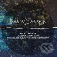 Paľa Milan / Slovenská Filharmónia / Codensemble: Pascal Dusapin: Violin Concertos