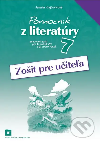 Pomocník z literatúry 7 (zošit pre učiteľa) (pre 7. ročník ZŠ a 2. ročník GOŠ) - kniha z kategorie 2. stupeň