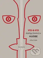 Vis a vis (dialógy (nielen) o Hudbe) - Július Fujak - kniha z kategorie Reportáže a publicistika