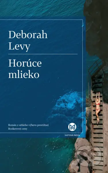 Horúce mlieko - Deborah Levy - kniha z kategorie Společenská beletrie