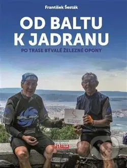 Od Baltu k Jadranu (Po trase bývalé železné opony) - kniha z kategorie Cestopisy z Evropy
