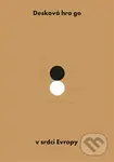 Desková hra go v srdci Evropy - Jaroslav Kotowski, David Mazanec (ilustrátor) - kniha z kategorie Společenská beletrie