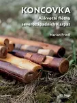 Koncovka. Alikvotní flétna severozápadních Karpat - Marian Friedl - kniha z kategorie Historie