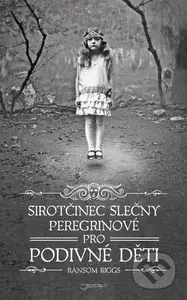 Sirotčinec slečny Peregrinové pro podivné děti - Ransom Riggs - kniha z kategorie Beletrie pro děti