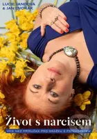 Život s narcisem (Více než příručka pro srážku s psychopatem) - kniha z kategorie Vztahy a rodina