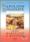Napoleon Bonaparte, jeho maršálové a ministři - Stanislav Wintr - kniha z kategorie Životopisy