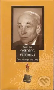 Onkolog vzpomína (Česká onkologie 1945 - 2003) - Václav Bek - kniha z kategorie Medicína