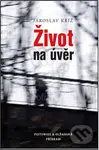 Život na úvěr - Jaroslav Kříž - kniha z kategorie Životopisy
