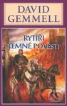 Rytíři temné pověsti - David Gemmell