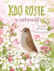 Kdo roste v zahradě - Kateryna Michalicyna, Oksana Bula (Ilustrátor) - kniha z kategorie Naučné knihy