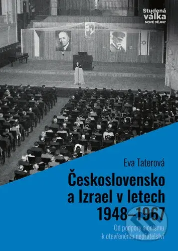 Československo a Izrael v letech 1948–1967 (Od podpory sionismu k otevřenému nepřátelství) - kniha z kategorie 20. století
