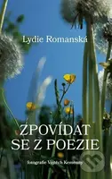 Zpovídat se z poezie - Lydie Romanská - kniha z kategorie Poezie
