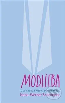 Modlitba (Duchovní cvičení a zkušenost) - Hans-Werner  Schroeder - kniha z kategorie Duchovní život