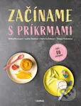 Začíname s príkrmami - Judita Tkáčová, Eliška Pivrncová, Petra Kuřátková, Tereza Vrábelová - kniha z kategorie Kuchařky