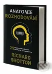 Anatomie rozhodování - Richard Shotton - kniha z kategorie Psychologie