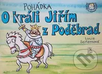 Pohádka o králi Jiřím z Poděbrad - Lucie Seifertová - kniha z kategorie Naučné knihy