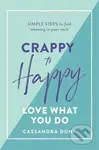 Crappy to Happy: Love What You Do (Simple Steps to Find Meaning in Your Work) - kniha z kategorie Motivace a seberozvoj