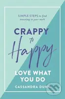Crappy to Happy: Love What You Do (Simple Steps to Find Meaning in Your Work) - kniha z kategorie Motivace a seberozvoj