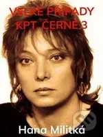 Velké případy kpt. Černé 3 - Hana Militká - kniha z kategorie Detektivky, thrillery a horory