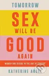 Tomorrow Sex Will Be Good Again (Women and Desire in the Age of Consent) - kniha z kategorie Sociologie
