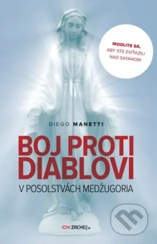 Boj proti diablovi v posolstvách Medžugoria (Modlite sa, aby ste zvíťazili nad satanom) - kniha z kategorie Náboženská literatura