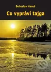 Co vypráví tajga (Zážitky se sibiřskými šamany) - Bohuslav Hanuš - kniha z kategorie Magie a okultismus