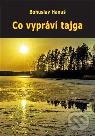 Co vypráví tajga (Zážitky se sibiřskými šamany) - Bohuslav Hanuš - kniha z kategorie Magie a okultismus