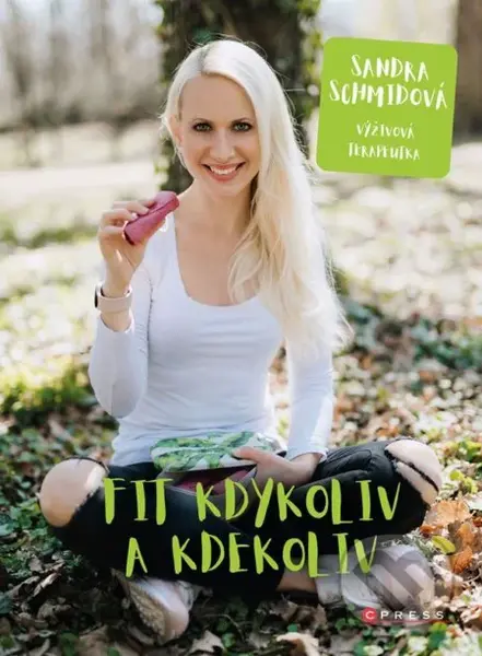 Fit kdykoliv a kdekoliv (63 receptů) - Sandra Schmidová - kniha z kategorie Kuchařky