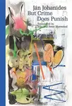 But Crime Does Punish - Ján Johanides