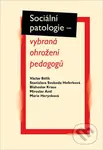 Sociální patologie (vybraná ohrožení padagogů) - Václav Bělík, Stanislava Svoboda Hoferková, Blahoslav Kraus, Miroslav Antl, M... - kniha z kategorie…