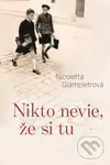Nikto nevie, že si tu - Nicoletta Giampietro - kniha z kategorie Společenská beletrie