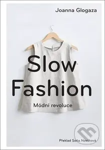 Slow fashion (Módní revoluce) - Joanna Glogaza - kniha z kategorie Motivace a seberozvoj