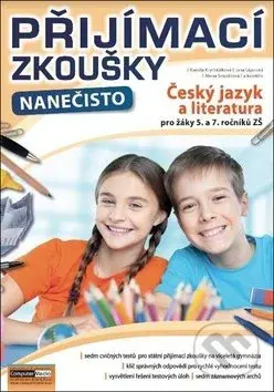 Přijímací zkoušky nanečisto Český jazyk a literatura pro žáky 5. a 7. ročníků ZŠ - kniha z kategorie 2. stupeň
