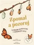 Zpomal a pozoruj - Freya Hartas (ilustrátor), Rachel Williams