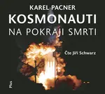 Kosmonauti na pokraji smrti - Karel Pacner - audiokniha