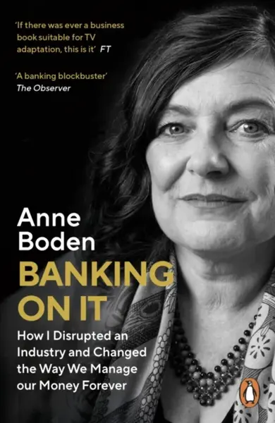BANKING ON IT - Anne Boden