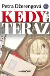 Kedy ak nie teraz - Petra Džerengová - e-kniha