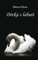 Dívka s labutí - Sabina Zelená