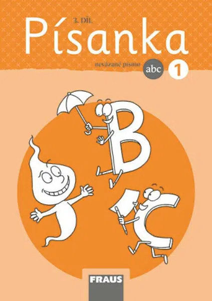 Písanka 1/3 - nevázané písmo - Dana Raunerová, Martina Fasnerová, Hana Křenová, Dagmar Nebuželská
